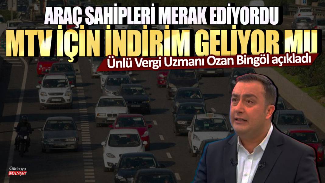 Araç sahipleri merak ediyordu! MTV için indirim geliyor mu? Ünlü Vergi Uzmanı Ozan Bingöl açıkladı 1